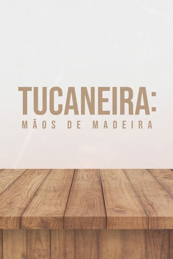 Poster for Tucaneira: Wooden Hands