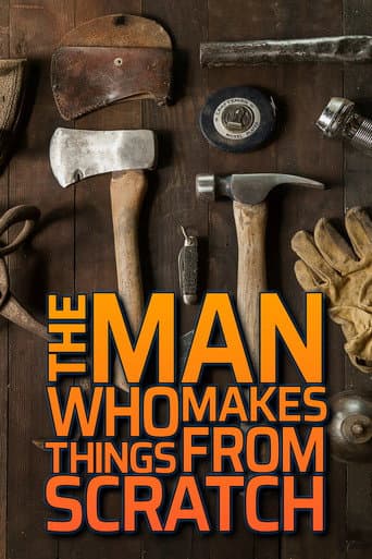 Poster for The Man Who Makes Things From Scratch