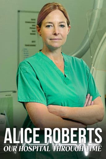 Poster for Alice Roberts: Our Hospital Through Time