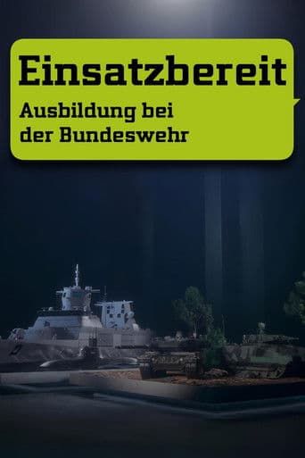 Poster for Einsatzbereit - Ausbildung bei der Bundeswehr