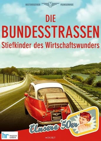 Poster for Die Bundesstrassen - Stiefkinder des Wirtschaftswunders