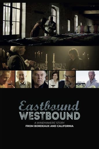 Poster for Eastbound Westbound: A Winemaker’s Story From Bordeaux and California