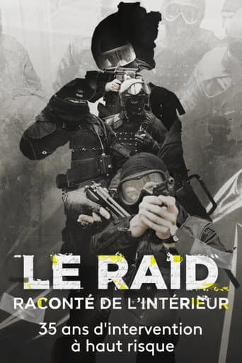 Poster for Le Raid raconté de l'intérieur : 35 ans d'interventions à haut risque