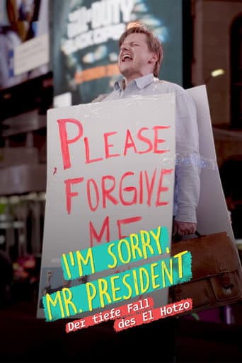 Poster for I'm sorry, Mr. President - Der tiefe Fall des El Hotzo