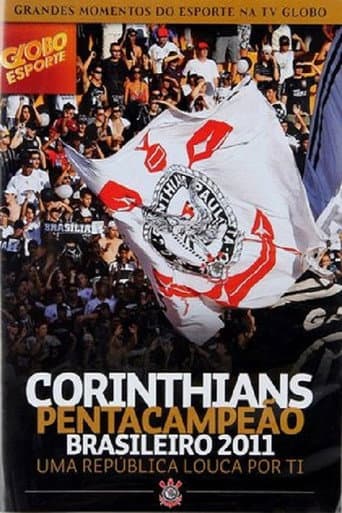 Poster for Corinthians Pentacampeão Brasileiro 2011 – Uma República Louca por Ti