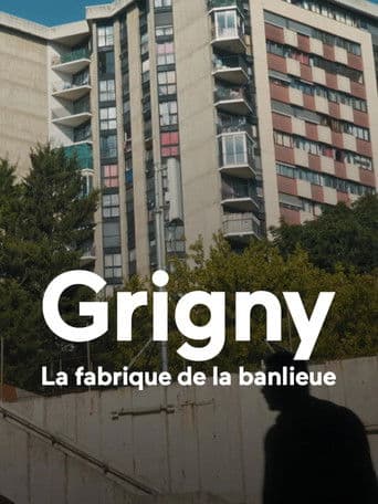 Poster for Grigny, la fabrique de la banlieue