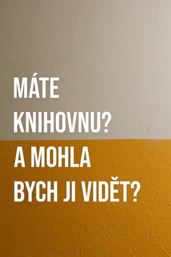 Poster for Do you have a library? And may I see it?