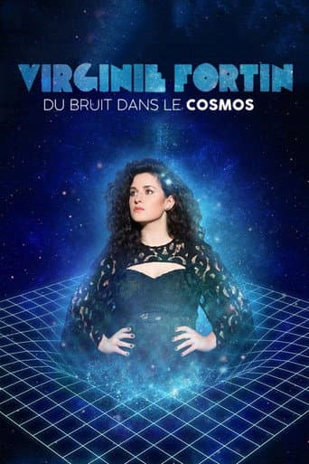 Poster for Virginie Fortin: Du bruit dans le cosmos