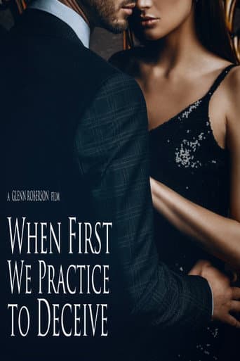 Poster for When First We Practice to Deceive