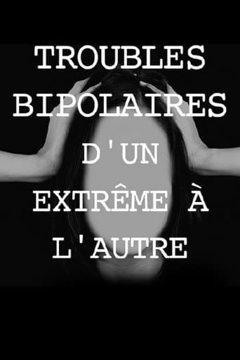 Poster for Troubles bipolaires, d'un extrême à l'autre