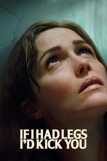 Poster for If I Had Legs I'd Kick You