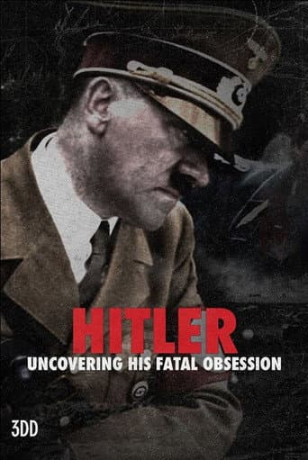 Poster for Hitler: Uncovering His Fatal Obsession