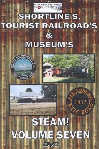 Poster for Shortlines, Tourist Railroads, & Museums: Steam! Volume Seven