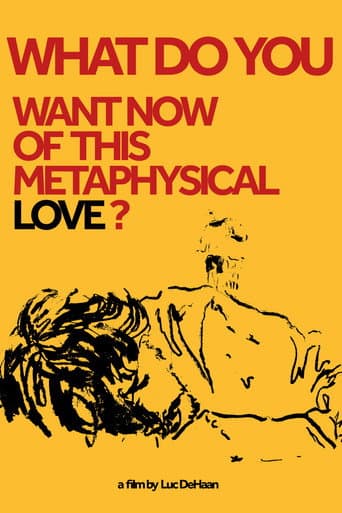 Poster for What do You Want Now of This Metaphysical Love?