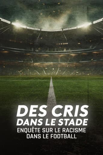 Poster for Des cris dans le stade, enquête sur le racisme dans le football